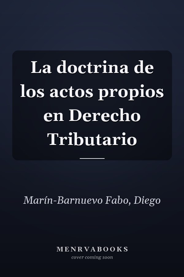La doctrina de los actos propios en Derecho Tributario