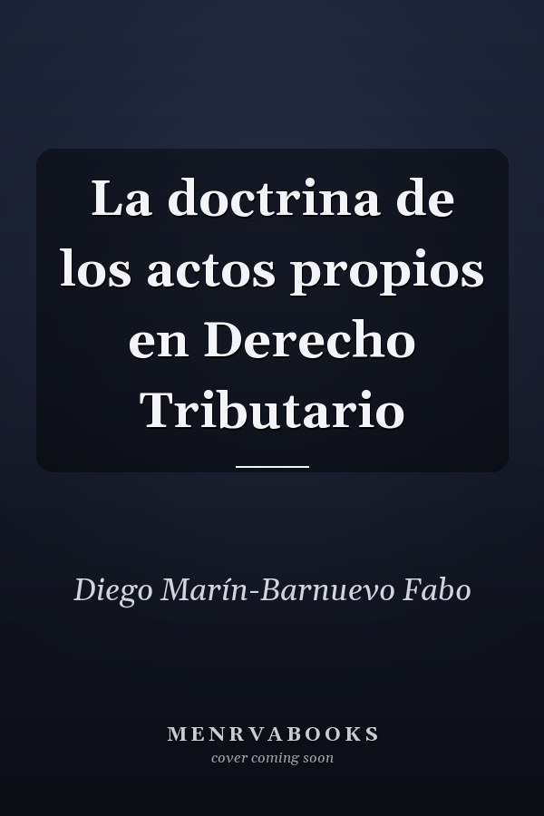 La doctrina de los actos propios en Derecho Tributario