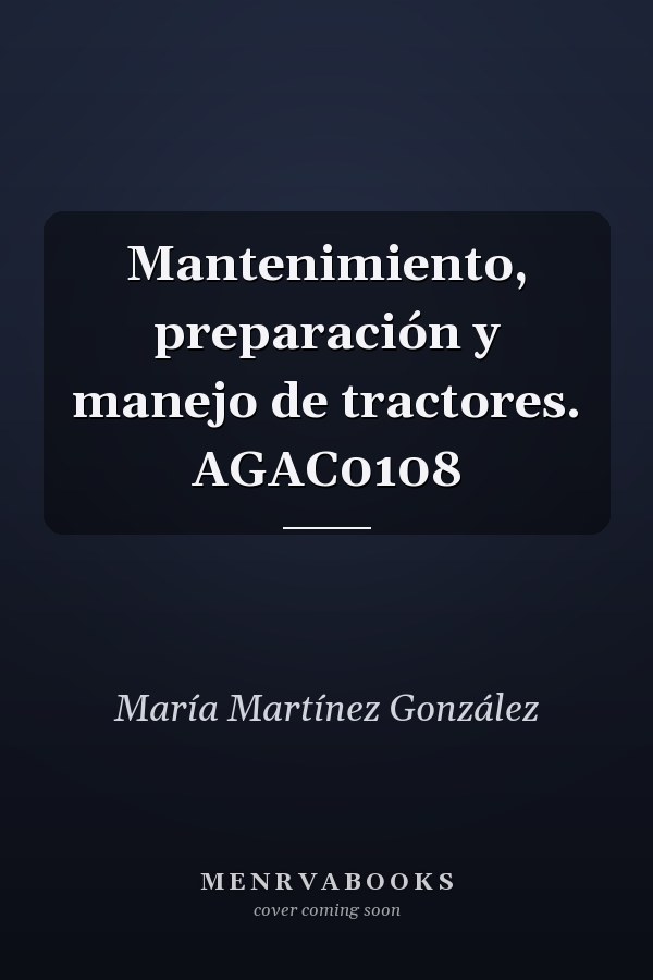 Mantenimiento, preparación y manejo de tractores. AGAC0108