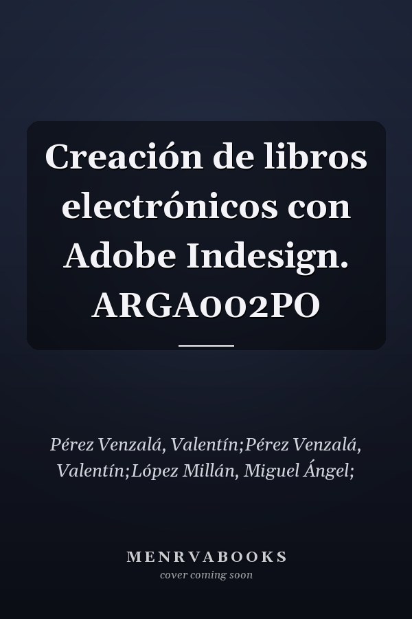 Creación de libros electrónicos con Adobe Indesign. ARGA002PO
