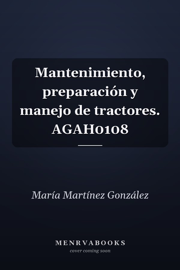 Mantenimiento, preparación y manejo de tractores. AGAH0108