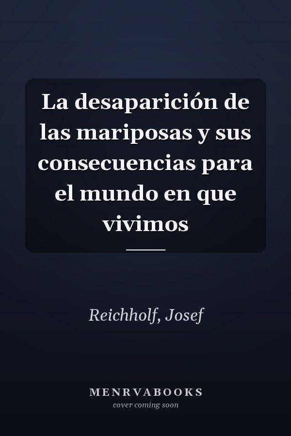 La desaparición de las mariposas y sus consecuencias para el mundo en que vivimos