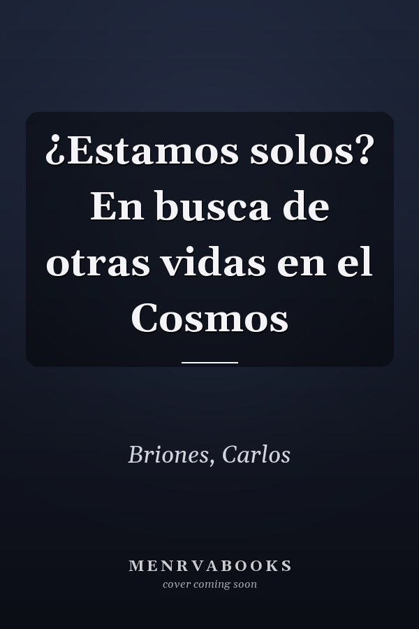 ¿Estamos solos? En busca de otras vidas en el Cosmos