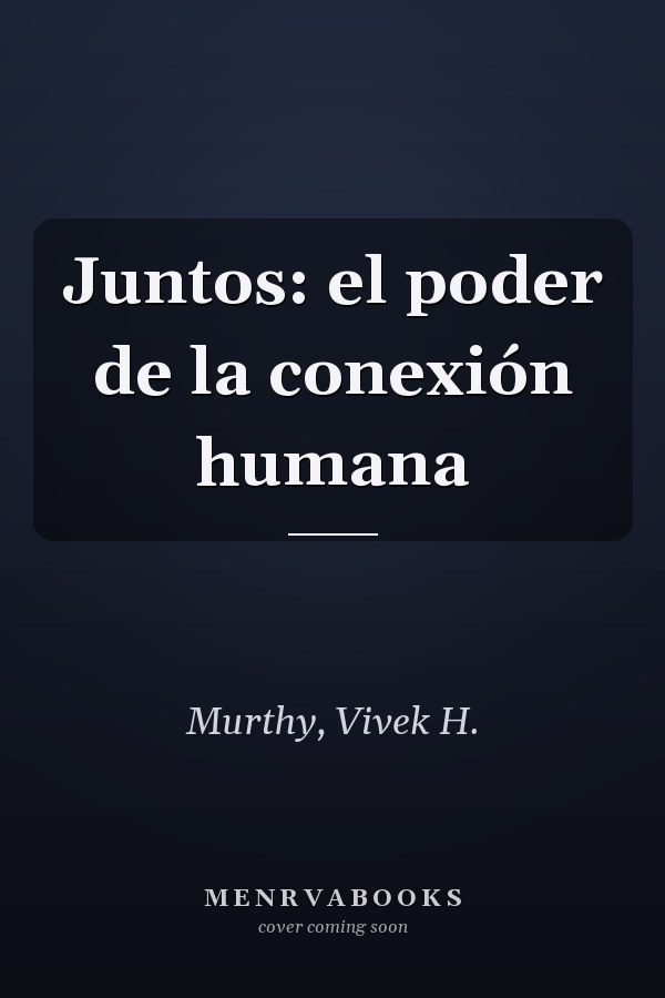 Juntos: el poder de la conexión humana