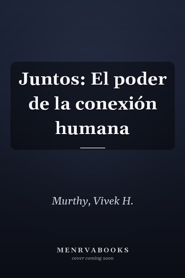 Juntos: El poder de la conexión humana