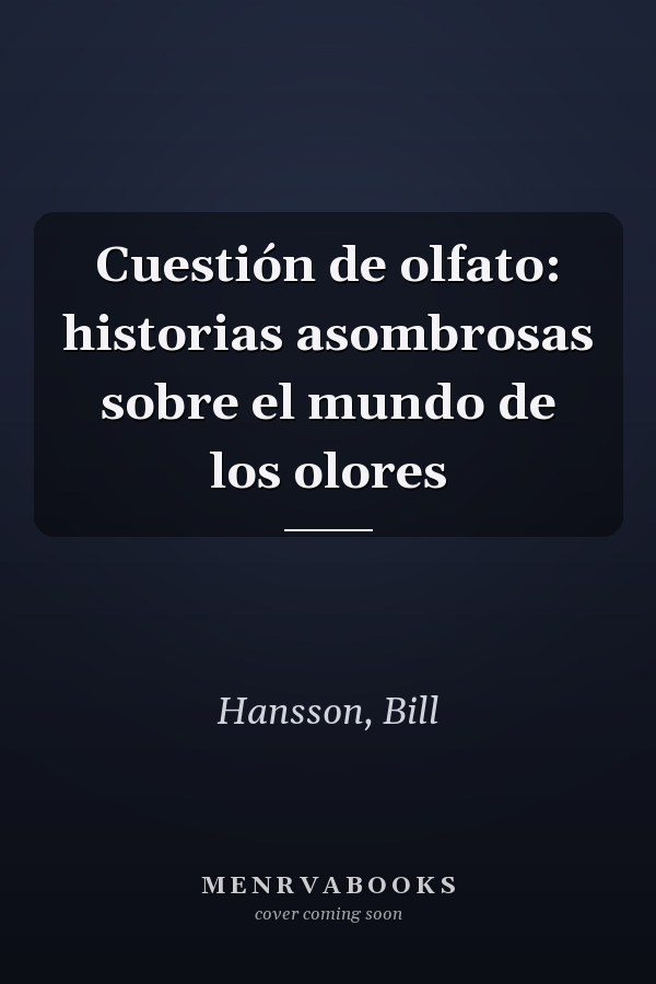 Cuestión de olfato: historias asombrosas sobre el mundo de los olores
