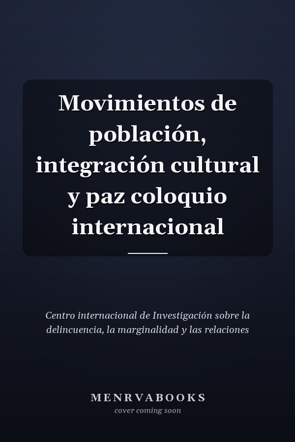 Movimientos de población, integración cultural y paz coloquio internacional