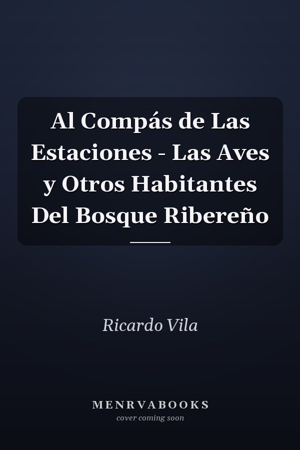 Al Compás de Las Estaciones - Las Aves y Otros Habitantes Del Bosque Ribereño