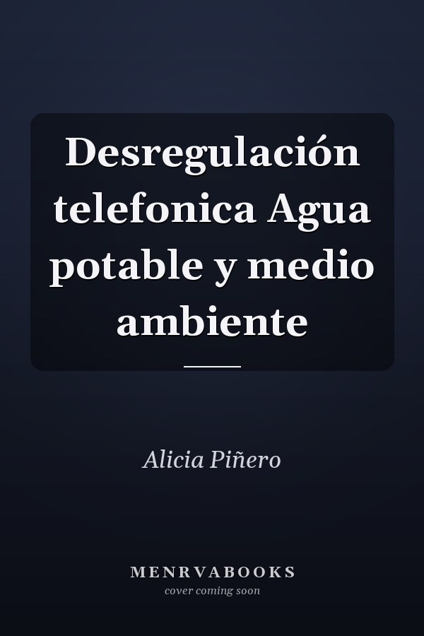 Desregulación telefonica Agua potable y medio ambiente