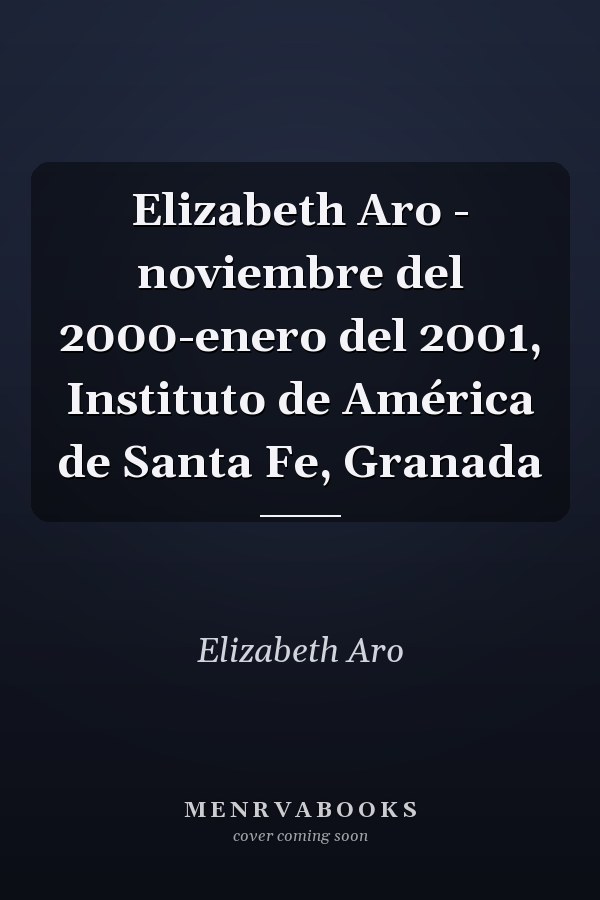 Elizabeth Aro - noviembre del 2000-enero del 2001, Instituto de América de Santa Fe, Granada