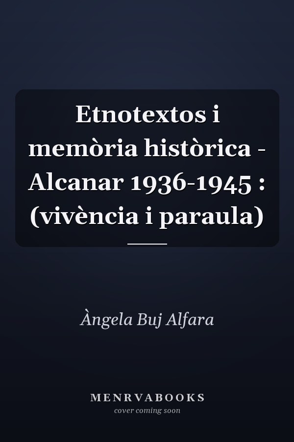 Etnotextos i memòria històrica - Alcanar 1936-1945 : (vivència i paraula)