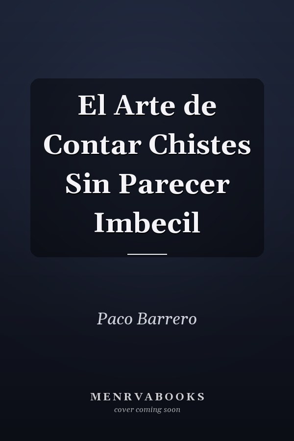 El Arte de Contar Chistes Sin Parecer Imbecil