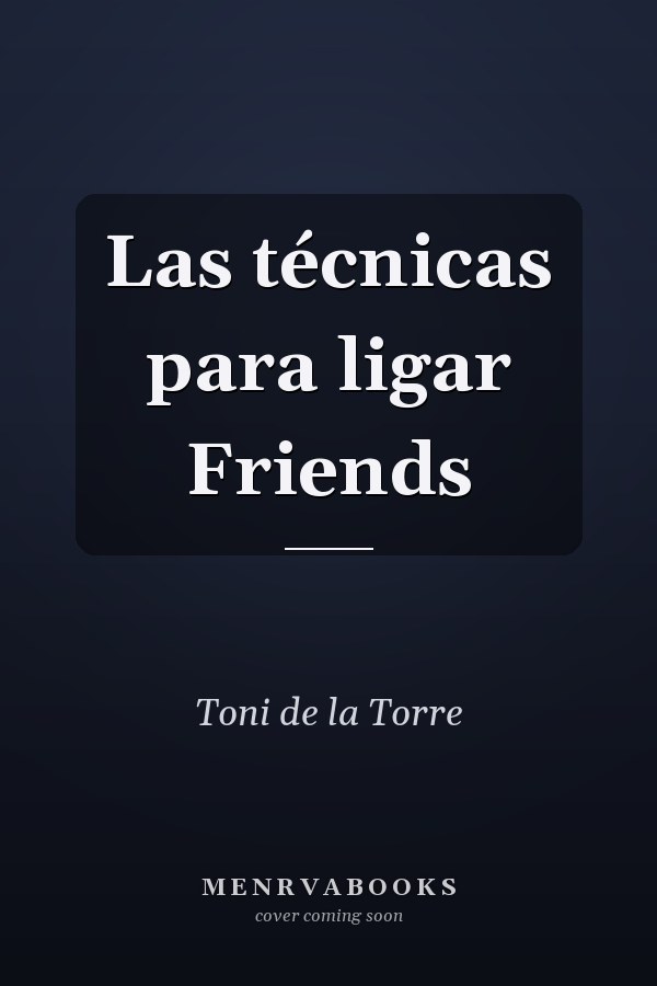 Las técnicas para ligar Friends