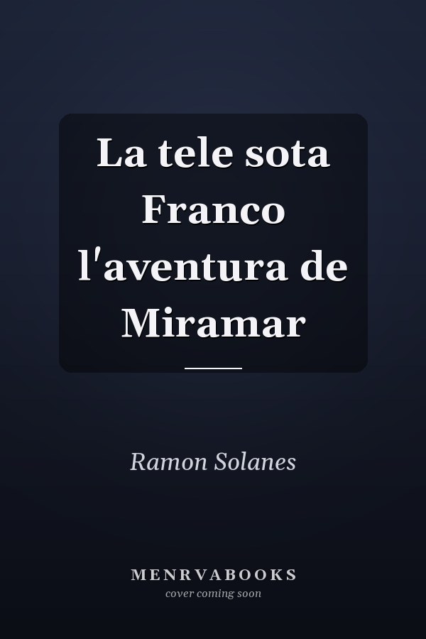 La tele sota Franco l'aventura de Miramar