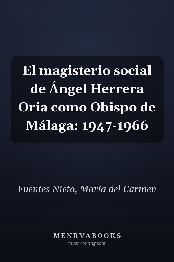 El magisterio social de Ángel Herrera Oria como Obispo de Málaga: 1947-1966