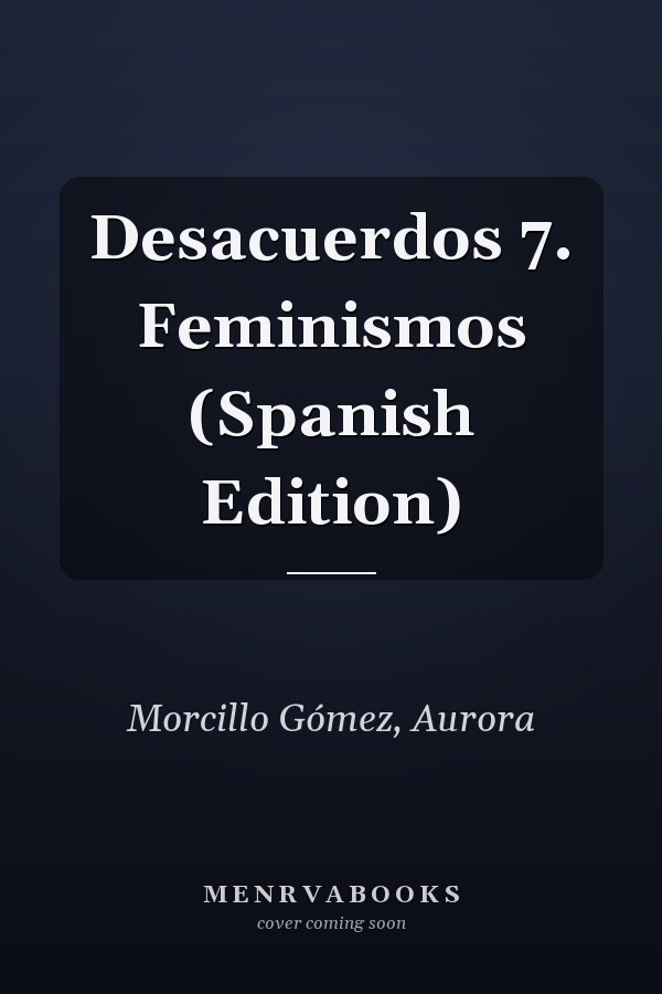Desacuerdos 7. Feminismos (Spanish Edition)