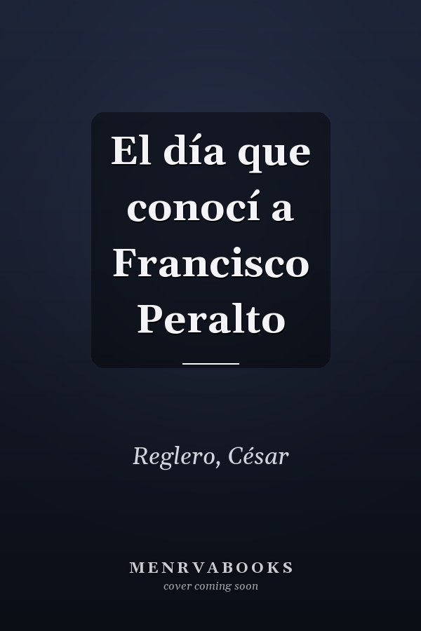 El día que conocí a Francisco Peralto