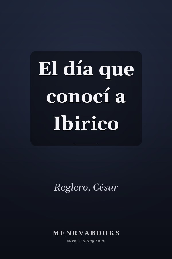 El día que conocí a Ibirico