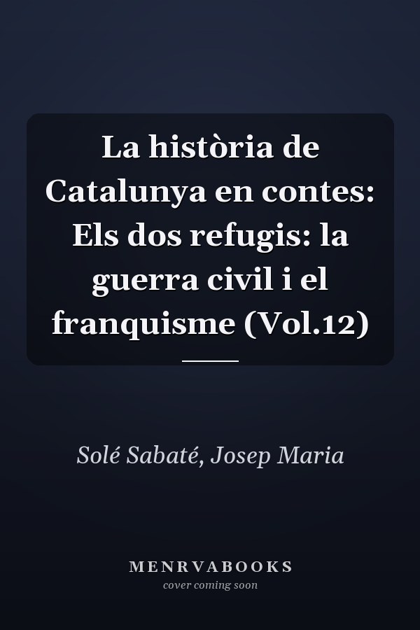 La història de Catalunya en contes: Els dos refugis: la guerra civil i el franquisme (Vol.12)