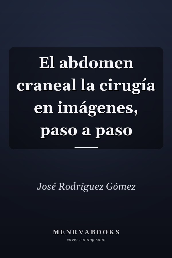 El abdomen craneal la cirugía en imágenes, paso a paso