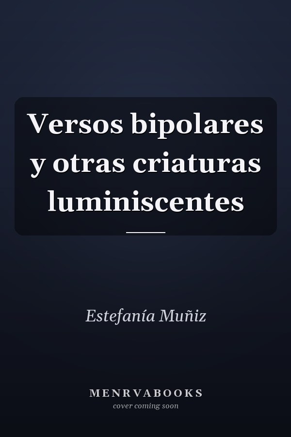 Versos bipolares y otras criaturas luminiscentes