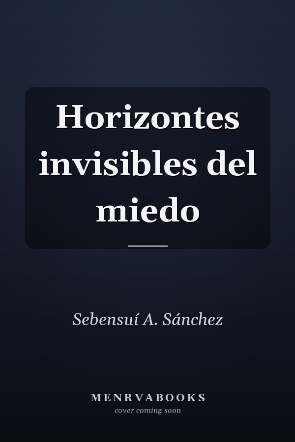 Horizontes invisibles del miedo