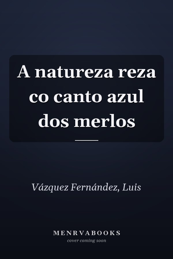 A natureza reza co canto azul dos merlos