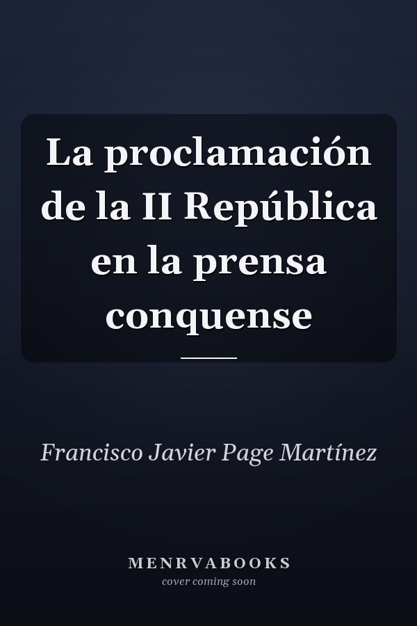 La proclamación de la II República en la prensa conquense