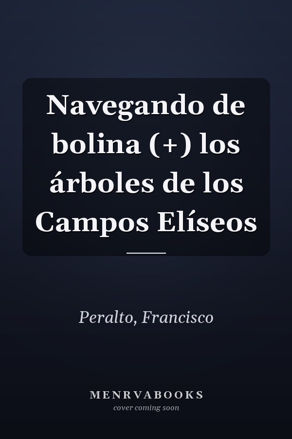 Navegando de bolina (+) los árboles de los Campos Elíseos