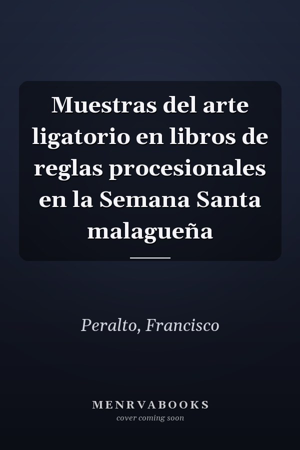 Muestras del arte ligatorio en libros de reglas procesionales en la Semana Santa malagueña