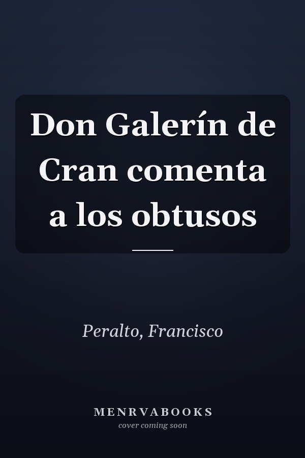 Don Galerín de Cran comenta a los obtusos