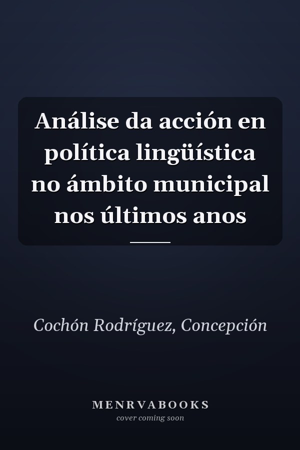 Análise da acción en política lingüística no ámbito municipal nos últimos anos