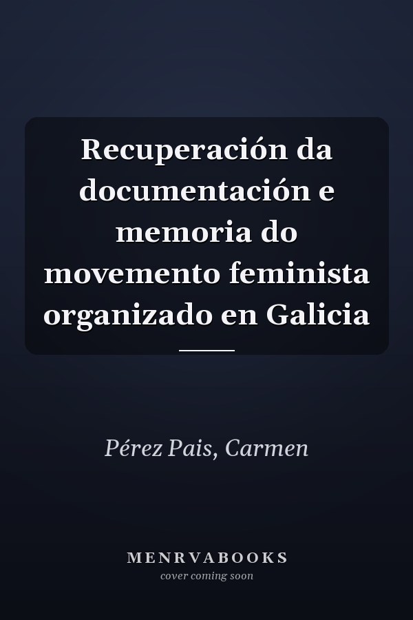 Recuperación da documentación e memoria do movemento feminista organizado en Galicia
