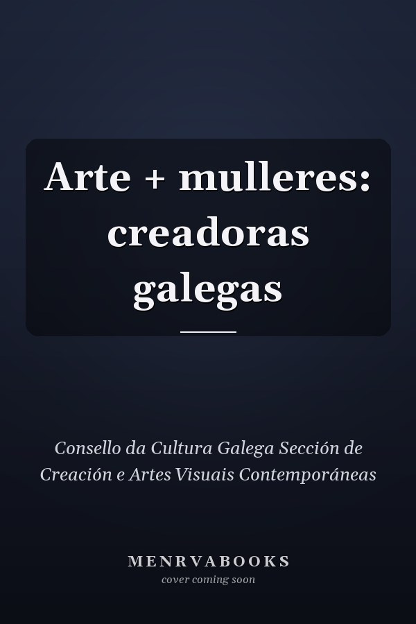 Arte + mulleres: creadoras galegas