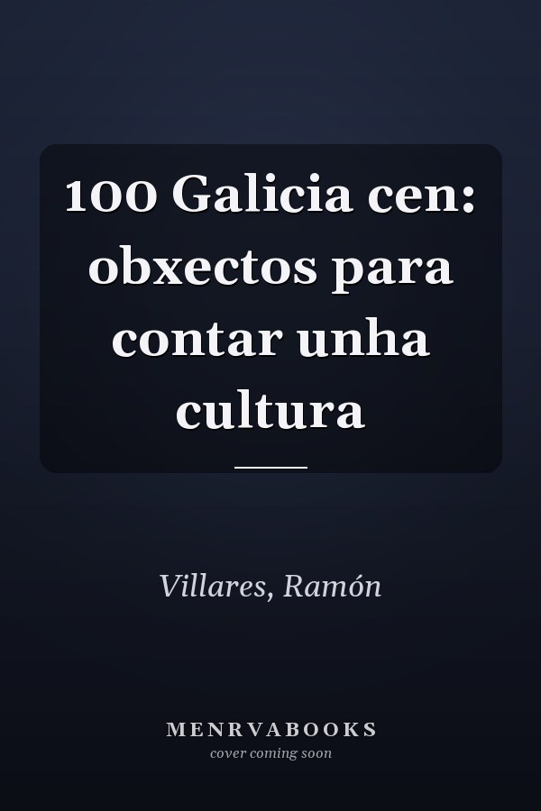 100 Galicia cen: obxectos para contar unha cultura