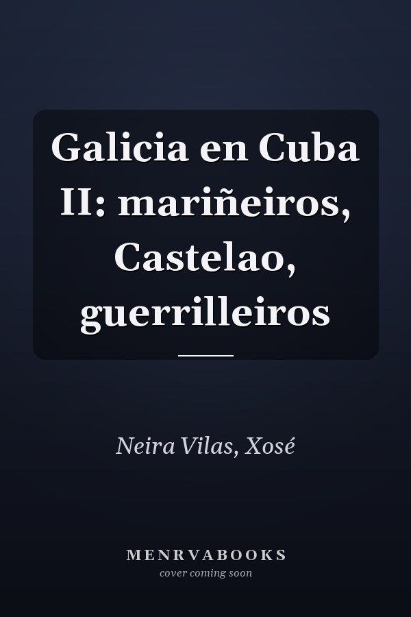 Galicia en Cuba II: mariñeiros, Castelao, guerrilleiros