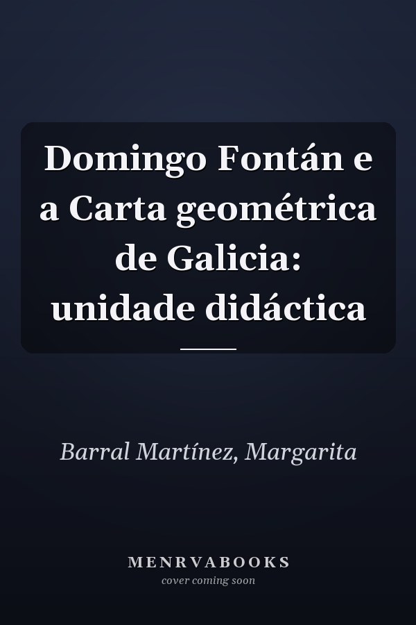 Domingo Fontán e a Carta geométrica de Galicia: unidade didáctica