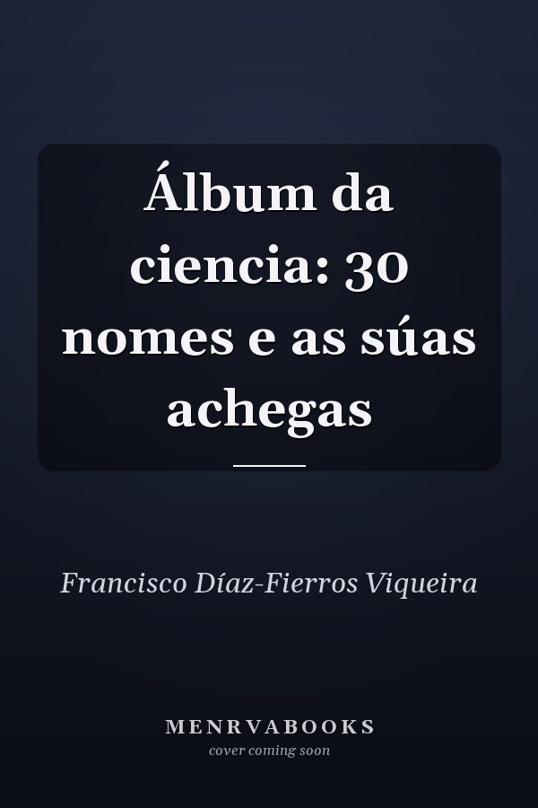 Álbum da ciencia: 30 nomes e as súas achegas