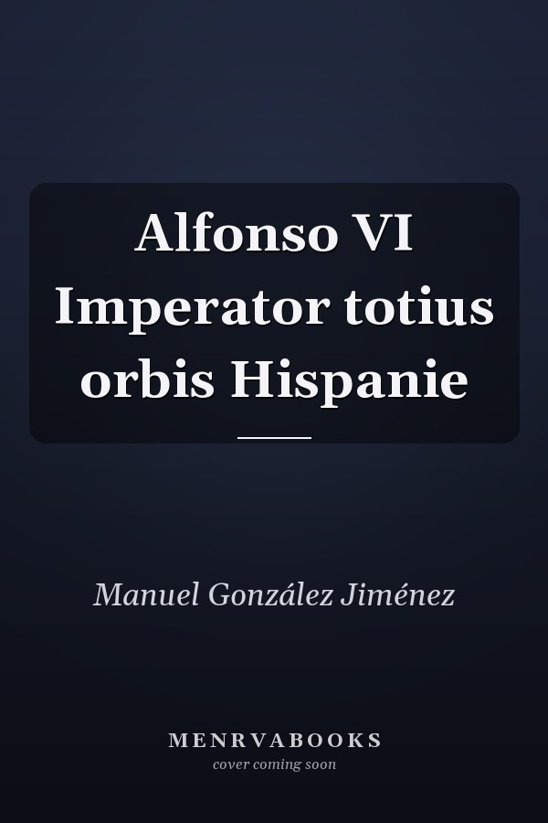 Alfonso VI Imperator totius orbis Hispanie
