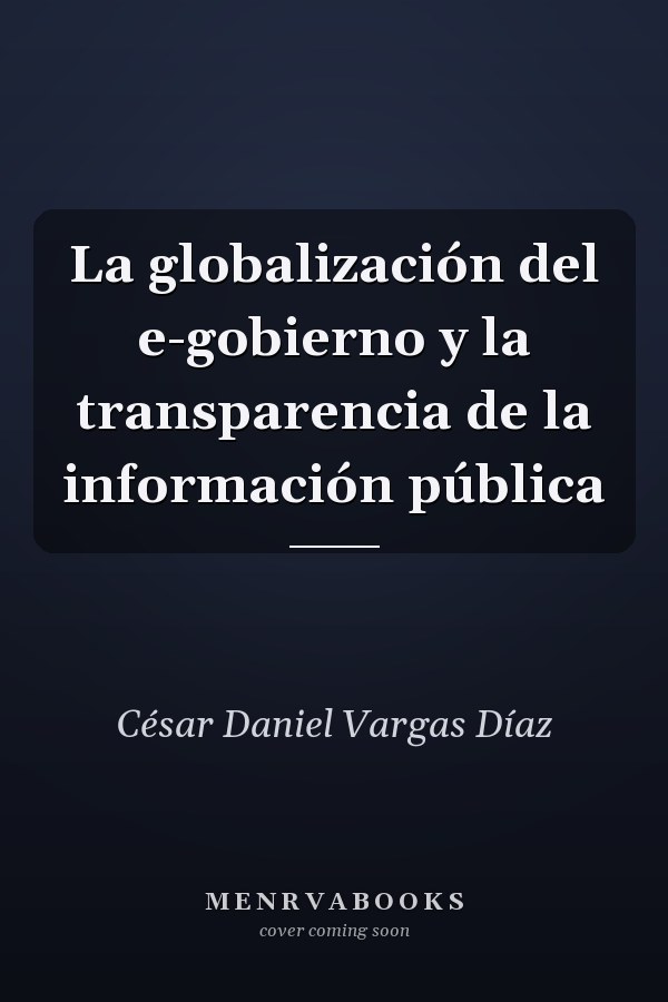 La globalización del e-gobierno y la transparencia de la información pública