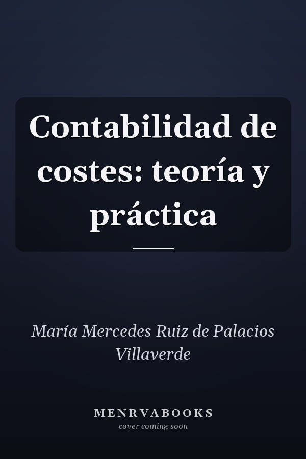 Contabilidad de costes: teoría y práctica