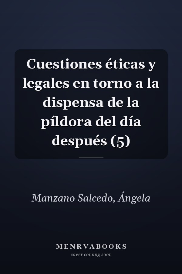 Cuestiones éticas y legales en torno a la dispensa de la píldora del día después (5)