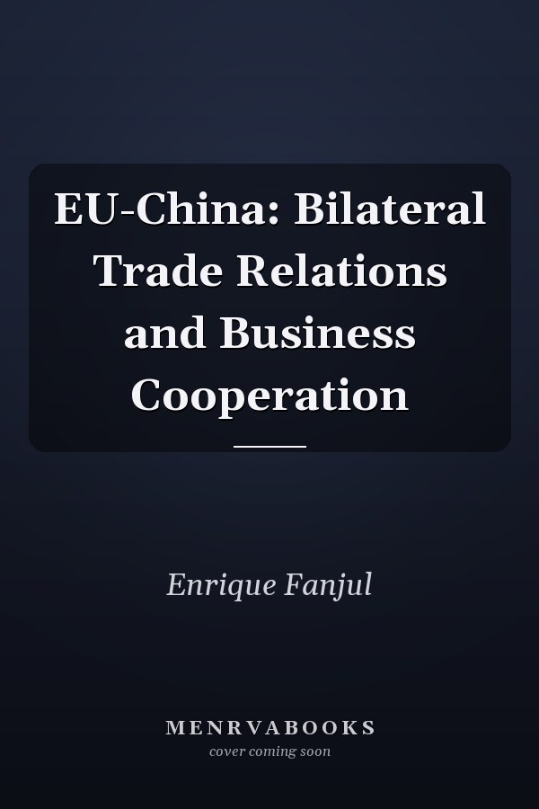 EU-China: Bilateral Trade Relations and Business Cooperation