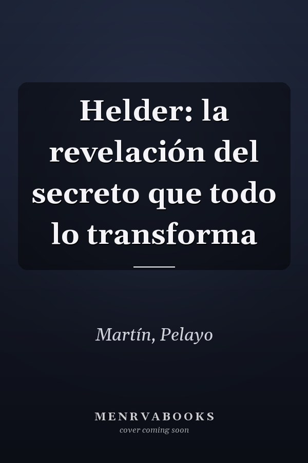 Helder: la revelación del secreto que todo lo transforma