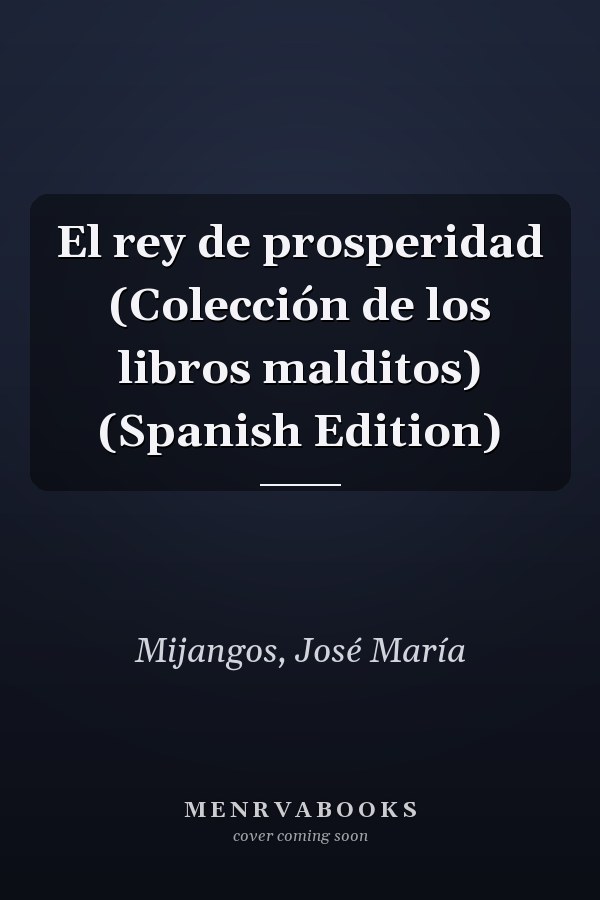 El rey de prosperidad (Colección de los libros malditos) (Spanish Edition)