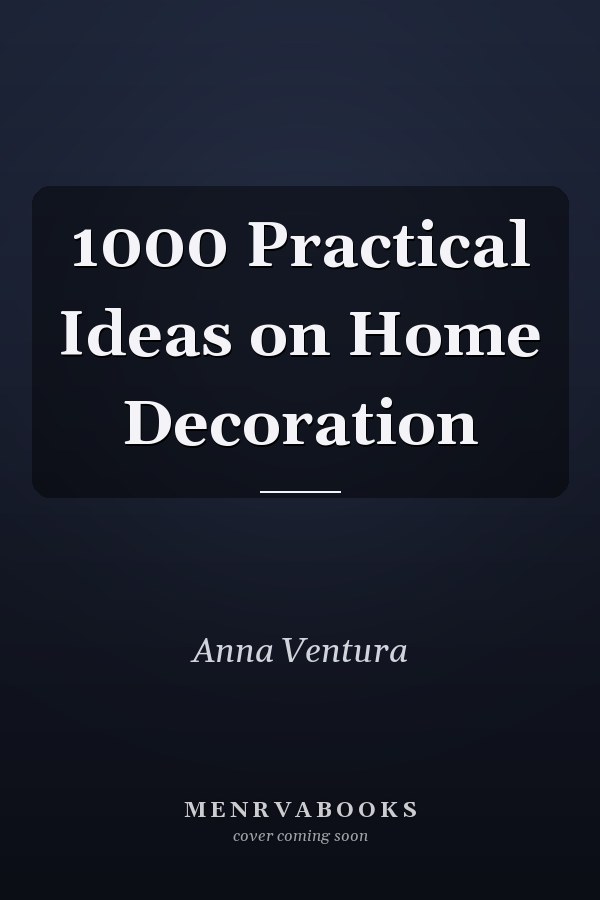 1000 Practical Ideas on Home Decoration