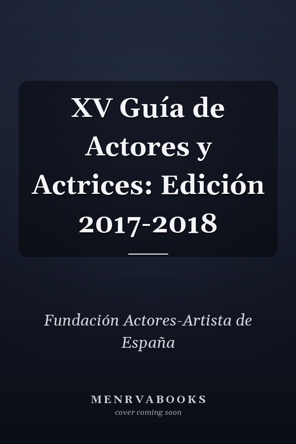 XV Guía de Actores y Actrices: Edición 2017-2018