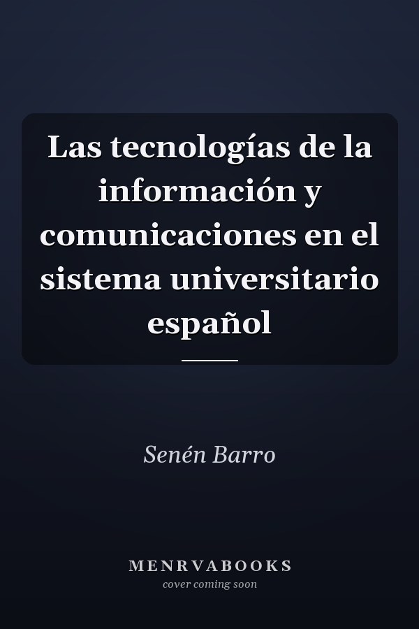 Las tecnologías de la información y comunicaciones en el sistema universitario español