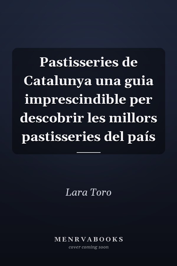 Pastisseries de Catalunya una guia imprescindible per descobrir les millors pastisseries del país