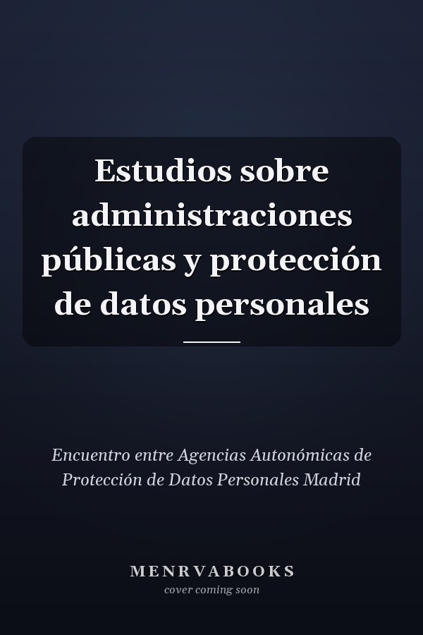 Estudios sobre administraciones públicas y protección de datos personales